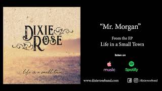 Dixie Rose -  Mr. Morgan