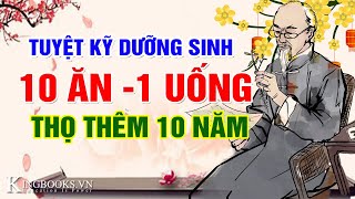 Tuyệt Kỹ Dưỡng Sinh Cao Nhân : Lưu ý 10 ăn và 1 uống | Quý Hơn Cho Vàng