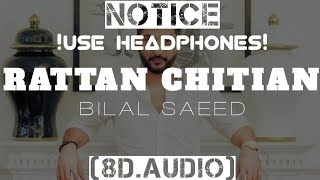 Rattan Chitian (8D AUDIO) | Bilal Saeed | Latest Punjabi Song 2020 | Xidhu