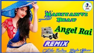Haryanvi Beat Angel Rai Rwmix Song | Diler Kharkiya | Renuka Panwar || New Haryanvi Song 2021 ||