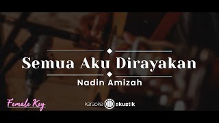 Semua Aku Dirayakan – Nadin Amizah (KARAOKE AKUSTIK - FEMALE KEY)