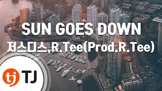 [TJ노래방] SUN GOES DOWN - 저스디스,R.Tee(Prod.R.Tee) / TJ Karaoke