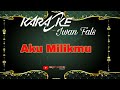 Aku Milikmu - Iwan fals (karaoke + lyric)