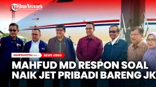 Mahfud MD Respon soal Naik Jet Pribadi Bareng JK Usai “Disenggol” Oleh Petinggi Istana