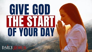 START EVERY DAY WITH GOD  - A Blessed Morning Prayer To Uplift Your Soul Today