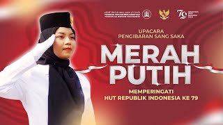 UPACARA PENGIBARAN BENDERA  I  HUT RI KE 79