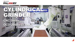 PALMARY ▶CNC Cylindrical Grinder OCD-2040 with robot