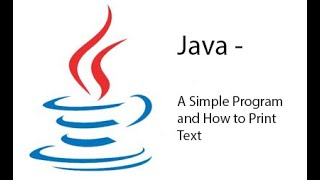 Java - A Simple Program and How to Print Text