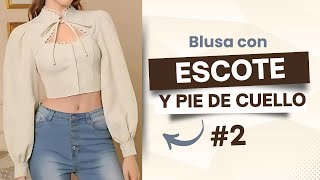 #2 / Blusa con Escote y Pie de Cuello - Te enseño a hacerla desde cero