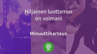 Minuuttihartaus - Hiljainen luottamus on voimani