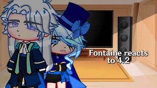 Fontaine reacts to 4.2 || Gacha Club || Genshin Impact ||