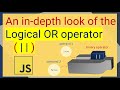 An in-depth look at the Logical OR operator ( | | ) in JavaScript