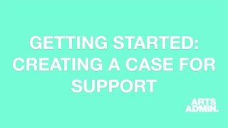 Getting Started: Creating a Case for Support
