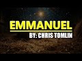 Emmanuel God With Us - By Chris Tomlin //Lyrics//