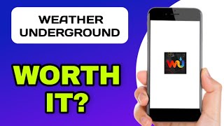 WEATHER UNDERGROUND APP EXPLAINED - WORTH YOUR TIME?