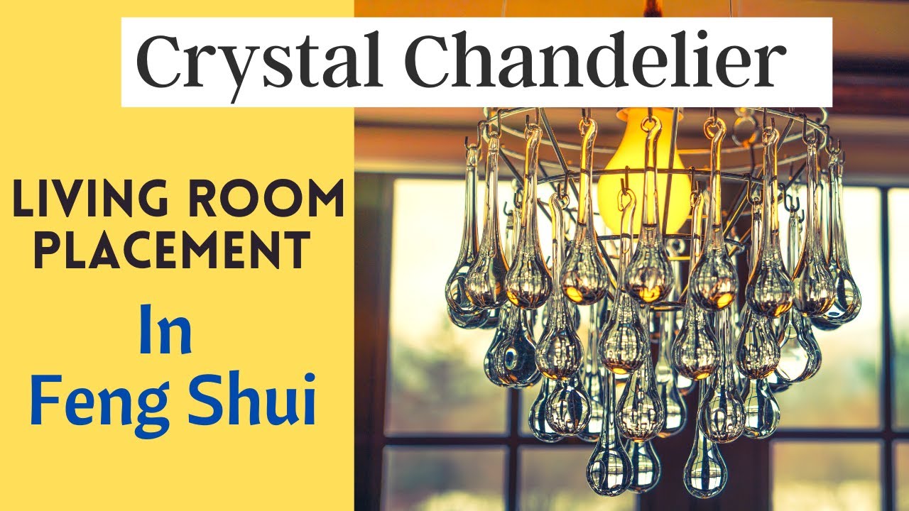 Crystal Chandelier For Living Room Placement Tips In Feng Shui | Feng ...