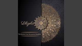 The Groovist - Lilizela (Official Audio) feat. Nkosazana Daughter