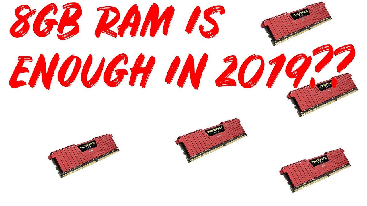 Is 8GB Of RAM Is Enough In 2019 ?? - YouTube