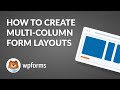 How to Create Multi-Column Form Layouts In WPForms