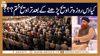 Kya Das Roza Taraweeh ke Baad Taraweeh Khatam | Mufti Akmal | ARY Qtv
