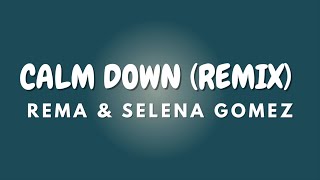 CALM DOWN (REMIX) + Lyrics | REMA & SELENA GOMEZ
