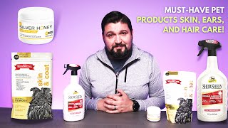 Must Have Pet Products Skin, Ears, and Hair Care!