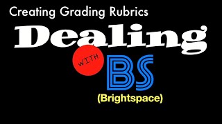 Dealing with Brightspace - Creating Grading Rubrics