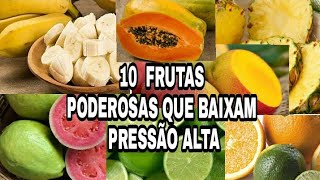 CONHEÇAM  AS 10 FRUTAS PODEROSAS PARA BAIXAR PRESSÃO  ALTA