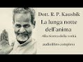 dott. r. p. kaushik la lunga notte dell anima audiolibro completo