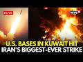 LIVE | Iran Hits US Bases in Kuwait in Massive Retaliation Strike | Biggest Middle-East War Ignites