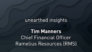 Unearthed Insights with Tim Manners, Chief Financial Officer, Ramelius Resources Limited