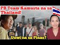 PB Team  Uuwi na ng Pinas?! Ka musta na sa Thailand?