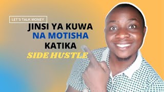 TIPS 3 JINSI YA KUWA NA MOTISHA KATIKA SIDE HUSTLE YAKO/MISHE NYINGINE MBALI NA KAZI UNAYOFANYA