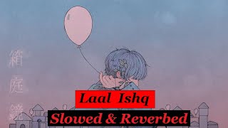 Laal Ishq  [Slowed+Reverb] - Rahat Fateh Ali Khan
