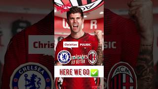 🚨 CHRISTIAN PULISIC to AC MILAN | HERE WE GO ✅️ | Chelsea Transfer News