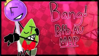 Bang || Completed BFB AU MAP!