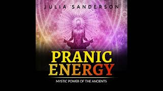 PRANIC ENERGY - MYSTIC POWER OF THE ANCIENTS - FULL 3 hours Audiobook by Julia SANDERSON