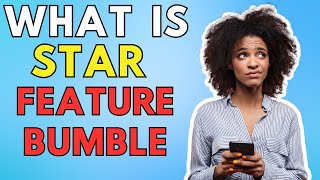 What Does The Star Mean On Bumble?