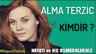 ALMA TERZİC  Kimdir