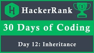 Day 12: Inheritance | 30 Days of Coding | HackerRank | Java Language