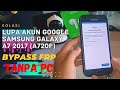 Solusi Lupa Akun Google Samsung Galaxy A7 2017 | ByPass FRP Akun Google Tanpa PC