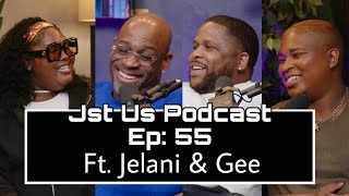 Jst Us Podcast Ep 55 Ft Jelani and Gee | Black Men In Business |