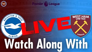 Brighton & Hove Albion Vs. West Ham United Live Watch Along With | Premier League | JP WHU TV