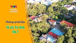 Về với Trà Vinh - Tập 2 (English subtitles)| VTV4