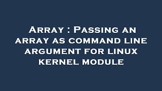 Array : Passing an array as command line argument for linux kernel module