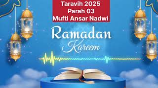 Taravih 2025 | Parah 03 | By Mufti Ansar Nadwi