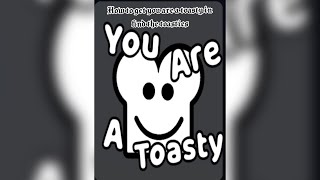 How to get you are a toasty in find the toasties