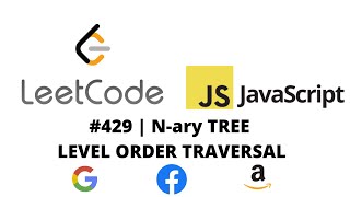 LEETCODE 429 (JAVASCRIPT) | N-ARY TREE LEVEL ORDER TRAVERSAL