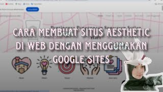 | CARA MEMBUAT SITUS AESTHETIC DAN PRAKTIS DI WEB DENGAN MENGGUNAKAN GOOGLE SITES |