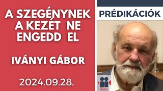 A szegénynek a kezét ne engedd el -Iványi Gábor